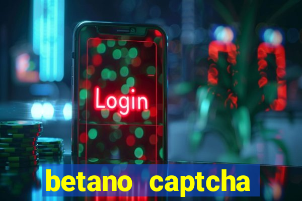 betano captcha security check